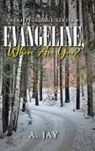 A. Jay - Evangeline, Where Are You?