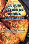 María Rosa Gil - LA GUÍA ÚLTIMA DE COCINA IRLANDESA