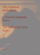 Lorenz - The Liminal Individual A Visual Language Story The Collected Acts Part 1