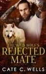 Cate C. Wells - The Wild Wolf's Rejected Mate