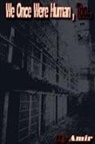 Amir - We Once Were Human Too