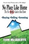 Tom McAuliffe - No Place Like Home-The No BS Guide to Real Estate