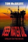 Tom McAuliffe - Deepwater Oil - Drillin on the Moon