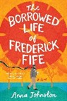 Anna Johnston - The Borrowed Life of Frederick Fife