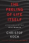 Christof Koch - Feeling of Life Itself