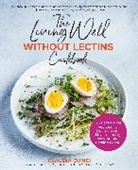 Claudia Curici - Living Well Without Lectins Cookbook