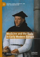 Michael Stolberg - Medicine and the Body in Early Modern Europe