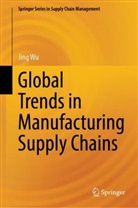 Jing Wu - Global Trends in Manufacturing Supply Chains