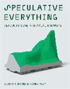 Anthony Dunne, Anthony Raby Dunne, Dunne Anthony, Fiona Raby, Raby Fiona - Speculative Everything