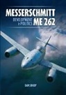 Dan Sharp - Messerschmitt Me 262: Development and Politics