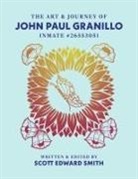 John Paul Granillo, Scott Smith - The Art and Journey of John Paul Granillo: Inmate #26553051