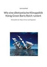 Leon Leonhard - Wie eine dilettantische Klimapolitik König Green Barts Reich ruiniert