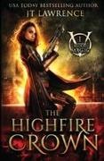 Lawrence, Jt Lawrence - The HighFire Crown An Urban Fantasy Action Adventure