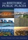 Natalie Bennie, Carl T Hyden, Theodore F. Sheckels - The Rhetoric of Public Places