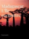Yves Guéchi - Madagascar, l'île envoûtante