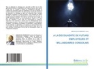 Mbanguna Afambinanyi Junior - A LA DECOUVERTE DE FUTURS EMPLOYEURS ET MILLIARDAIRES CONGOLAIS
