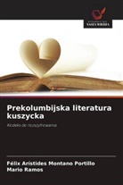 Félix Arístides Montano Portillo, Mario Ramos - Prekolumbijska literatura kuszycka