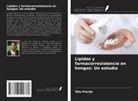Ritu Pasrija - Lípidos y farmacorresistencia en hongos: Un estudio
