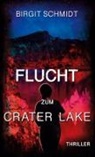 Birgit Schmidt - Flucht zum Crater Lake