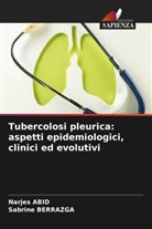 Narjes Abid, Sabrine Berrazga - Tubercolosi pleurica: aspetti epidemiologici, clinici ed evolutivi