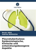 Narjes Abid, Sabrine Berrazga - Pleuratuberkulose: Epidemiologische, klinische und entwicklungsbezogene Aspekte
