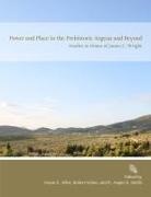 Susan E. Allen, R. Angus K. Smith, Robert Schon - Power and Place in the Prehistoric Aegean and Beyond