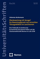 Johannes Aschermann - Überbewertung mit Ansage? Zur Bewertungspraxis von versuchten Tötungsdelikten im Land Bremen