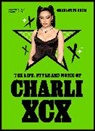 Charlotte Gunn - The Life, Style and Music of Charli XCX