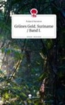 Roland Hummer - Grünes Gold. Suriname / Band I.. Life is a Story - story.one