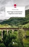 Thorsten Ising - Acht Tage in Schottland - Tagebuch einer Reise. Life is a Story - story.one