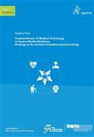 Sophia Hick - Trustworthiness of Medical Technology in Severe Health Decisions: Findings in the Context of Ambient Assisted Living