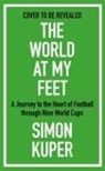 Simon Kuper - The World at My Feet
