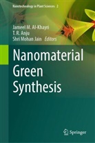 Jameel M. Al-Khayri, T.R. Anju, Thoppil R. Anju, S. Mohan Jain, Shri Mohan Jain, S Mohan Jain... - Nanomaterial Green Synthesis
