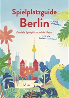 Marianna Hillmer, Reisedepeschen, Cindy Ruch, Marianna Hillmer, Klaus, Johannes Klaus - Spielplatzguide Berlin - Reiseführer für Familien