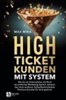 Max Mika - High-Ticket-Kunden mit System