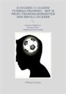 Wolfgang Schnepper - D-Jugend / C-Jugend Fußballtraining - Mit 10 Profi-Trainingseinheiten den Erfolg sichern