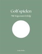 Linda Meiler - Golf spielen - Mit Yoga zum Erfolg