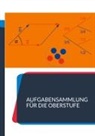 Marco Schuchmann - Aufgabensammlung für die Oberstufe