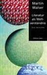 Martin Walser - Literatur als Weltverständnis