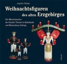 Joachim Riebel - Weihnachtsfiguren des alten Erzgebirges 1