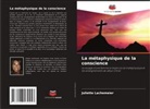 Juliette Lachemeier - La métaphysique de la conscience