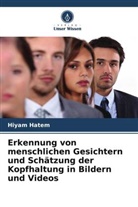 Hiyam Hatem - Erkennung von menschlichen Gesichtern und Schätzung der Kopfhaltung in Bildern und Videos