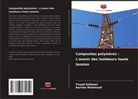 Karima Mahmoud, Fouad Soliman - Composites polymères : L'avenir des isolateurs haute tension