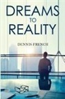 Dennis French - Dreams to Reality