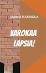 Jarno Hannula - Varokaa lapsia!