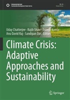 Uday Chatterjee, Sandipan Das, Suresh Kumar, Suresh Kumar et al, Anu David Raj, Rajib Shaw - Climate Crisis: Adaptive Approaches and Sustainability