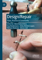 Alison Gill, Eleni Kalantidou, Guy Keulemans, Abby Mellick Lopes, Abby Mellick Lopes et al, Niklavs Rubenis - Design/Repair
