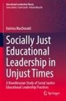 Katrina MacDonald - Socially Just Educational Leadership in Unjust Times