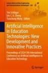 Eric C. K. Cheng, Tim Schlippe, Tianchong Wang - Artificial Intelligence in Education Technologies: New Development and Innovative Practices