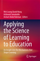 Aishah Abdul Rahman, Wei Loong David Hung, Azilawati Jamaludin, Aishah Abdul Rahman - Applying the Science of Learning to Education